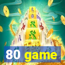 80 game